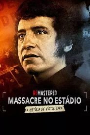 ReMastered - Massacre no Estádio - A História de Victor Jara